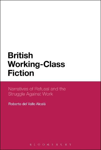 British Working-Class Fiction: Narratives of Refusal and the Struggle Against Work