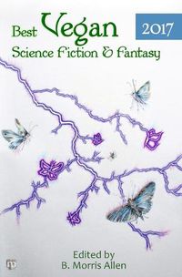 Cover image for Best Vegan Science Fiction & Fantasy 2017