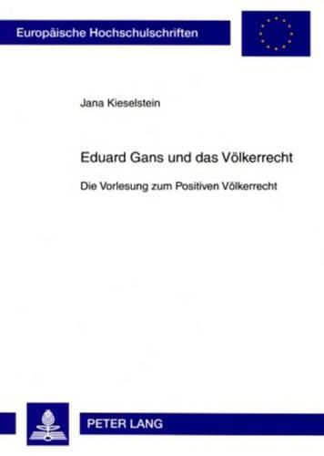 Cover image for Eduard Gans Und Das Voelkerrecht: Die Vorlesung Zum Positiven Voelkerrecht