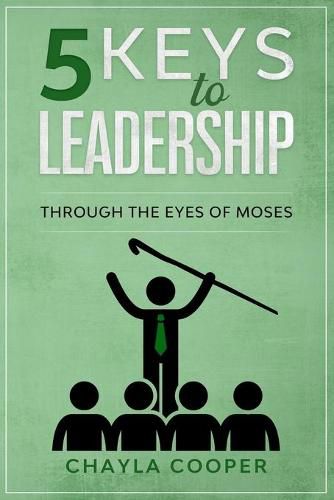 Cover image for 5 Keys To Leadership: Through The Eyes Of Moses