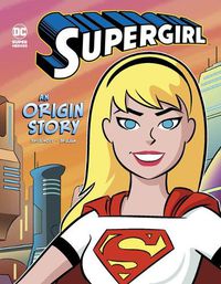 Cover image for Supergirl: An Origin Story