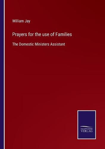 Prayers for the use of Families: The Domestic Ministers Assistant