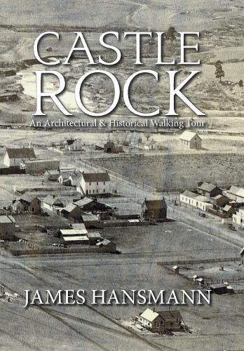 Cover image for Castle Rock: An Architectural & Historical Walking Tour