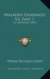 Cover image for Maladies Generales V2, Part 1: Et Diatheses (1852)