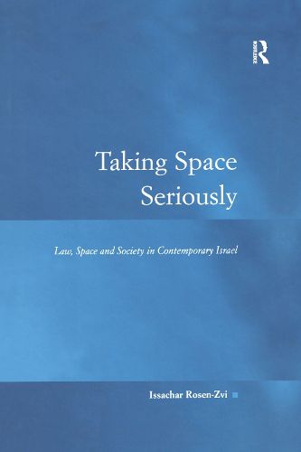 Cover image for Taking Space Seriously: Law, Space and Society in Contemporary Israel