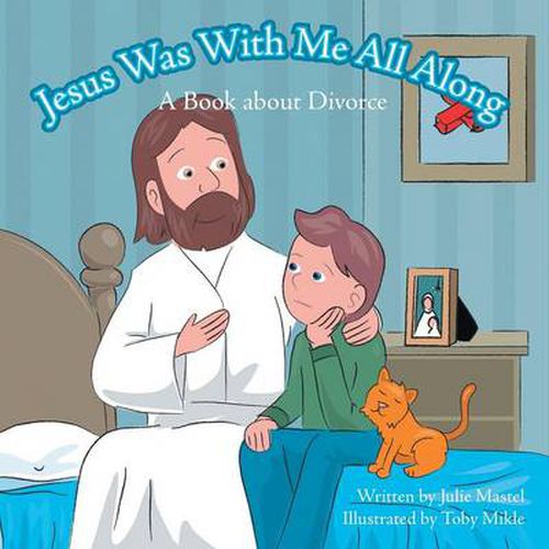 Cover image for Jesus Was with Me All Along: A Book About Divorce