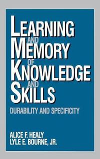 Cover image for Learning and Memory of Knowledge and Skills: Durability and Specificity