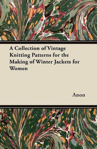 Cover image for A Collection of Vintage Knitting Patterns for the Making of Winter Jackets for Women