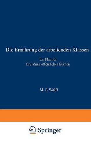 Cover image for Die Ernahrung Der Arbeitenden Klassen: Ein Plan Fur Grundung OEffentlicher Kuchen