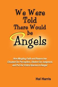 Cover image for We Were Told There Would be Angels