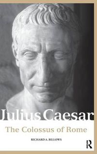 Cover image for Julius Caesar: The Colossus of Rome