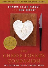 Cover image for The Cheese Lover's Companion: The Ultimate A-to-Z Cheese Guide with More Than 1,000 Listings for Cheeses and Cheese-Related Terms