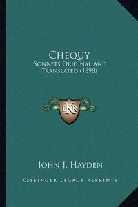 Cover image for Chequy: Sonnets Original and Translated (1898)