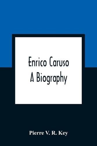 Enrico Caruso; A Biography