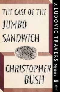 Cover image for The Case of the Jumbo Sandwich: A Ludovic Travers Mystery