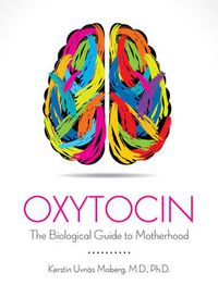 Cover image for Oxytocin The Biological Guide to Motherhood