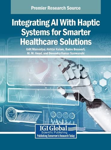 Cover image for Integrating AI With Haptic Systems for Smarter Healthcare Solutions