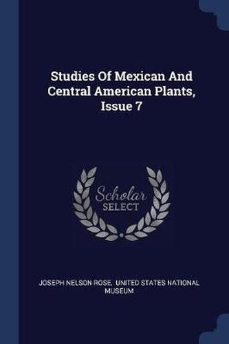 Cover image for Studies of Mexican and Central American Plants, Issue 7