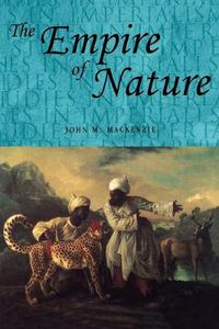 Cover image for The Empire of Nature: Hunting, Conservation and British Imperialism