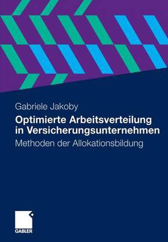 Cover image for Optimierte Arbeitsverteilung in Versicherungsunternehmen: Methoden Der Allokationsbildung