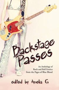 Cover image for Backstage Passes: An Anthology of Rock and Roll Erotica from the Pages of Blue Blood