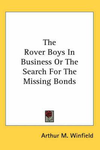 Cover image for The Rover Boys in Business or the Search for the Missing Bonds