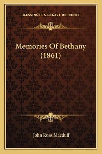 Cover image for Memories of Bethany (1861)