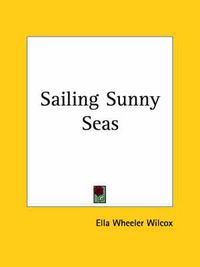 Cover image for Sailing Sunny Seas (1909)