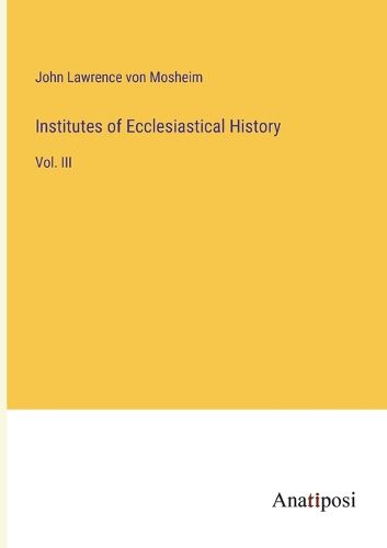 Cover image for Institutes of Ecclesiastical History