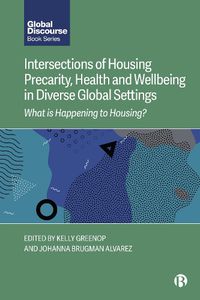 Cover image for Intersections of Housing Precarity, Health and Wellbeing in Diverse Global Settings