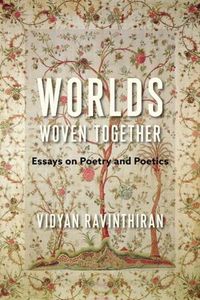 Cover image for Worlds Woven Together: Essays on Poetry and Poetics