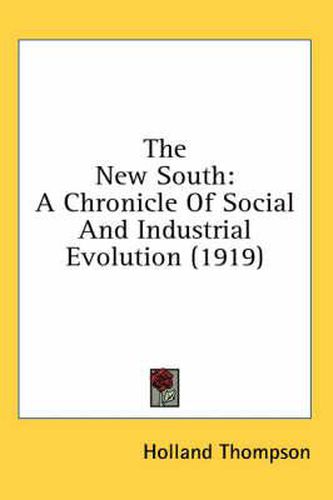 Cover image for The New South: A Chronicle of Social and Industrial Evolution (1919)