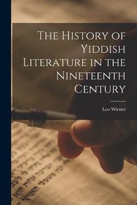Cover image for The History of Yiddish Literature in the Nineteenth Century