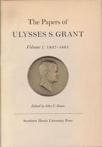 Cover image for The Papers of Ulysses S. Grant, Volume 1: 1837-1861