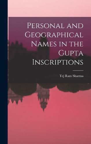 Cover image for Personal and Geographical Names in the Gupta Inscriptions