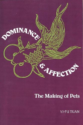 Cover image for Dominance and Affection: The Making of Pets