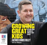 Cover image for Growing Great Kids: Helping Them Become As Good As They Can Be