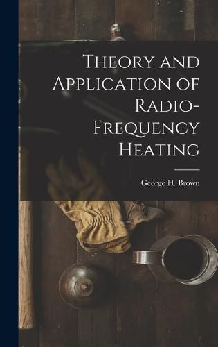 Theory and Application of Radio-frequency Heating