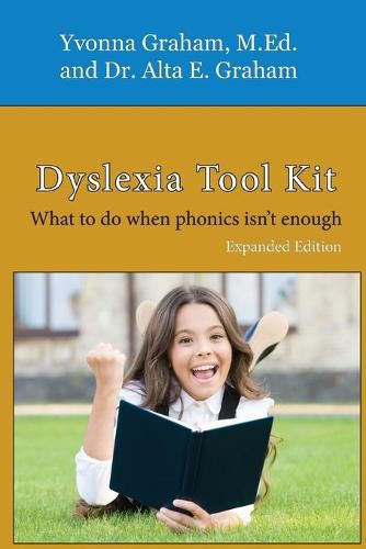 Cover image for Dyslexia Tool Kit Expanded Edition: What to do when phonics isn't enough