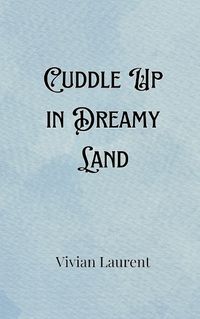 Cover image for Cuddle Up in Dreamy Land