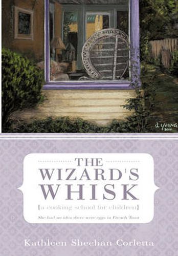 Cover image for The Wizard's Whisk---a Cooking School for Children: She Had No Idea There Were Eggs in French Toast