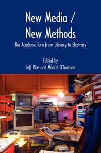 Cover image for New Media / New Methods: The Academic Turn from Literacy to Electracy