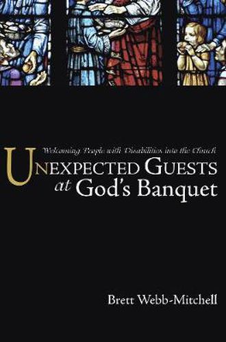 Cover image for Unexpected Guests at God's Banquet: Welcoming People with Disabilities Into the Church