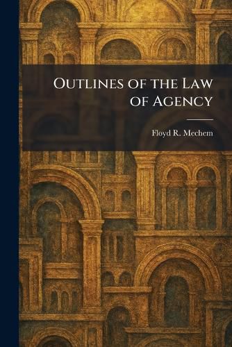 Cover image for Outlines of the Law of Agency