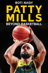 Cover image for Patty Mills: Beyond Basketball
