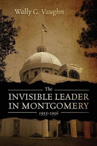 The Invisible Leader in Montgomery 1955-1956