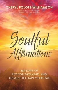 Cover image for Soulful Affirmations: 365 Days of Positive Thoughts and Lessons to Start Your Day