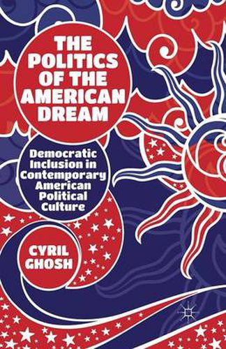 Cover image for The Politics of the American Dream: Democratic Inclusion in Contemporary American Political Culture