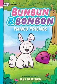 Cover image for Fancy Friends: A Graphix Chapters Book (Bunbun & Bonbon #1): Volume 1