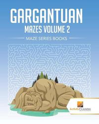 Cover image for Gargantuan Mazes Volume 2: Maze Series Books